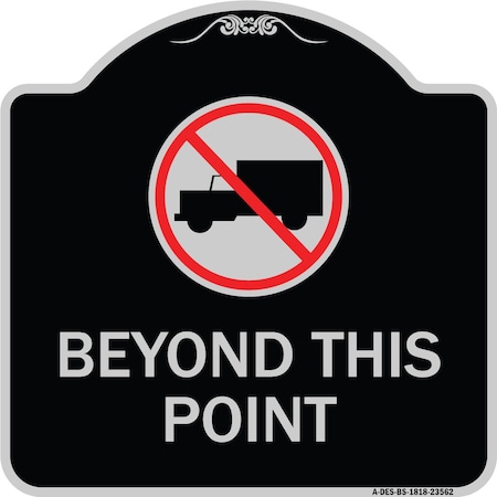 Signmission No Truck No Truck Graphic Beyond This Point Heavy-Gauge Aluminum Sign, 18" x 18", BS-1818-23562 A-DES-BS-1818-23562